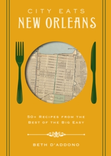 Image for City Eats: New Orleans : 50 Recipes from the Best of Crescent City