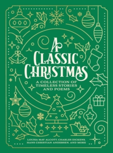 Image for A Classic Christmas : A Collection of Timeless Stories and Poems