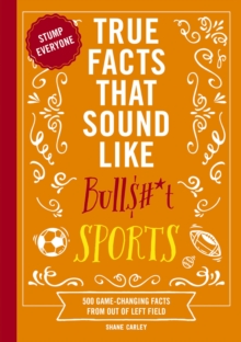Image for True Facts That Sound Like Bull$#*t: Sports