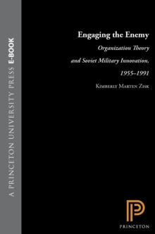 Image for Engaging the Enemy: Organization Theory and Soviet Military Innovation, 1955-1991