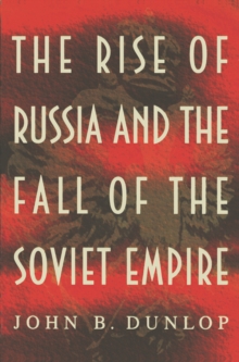 Image for The rise of Russia and the fall of the Soviet empire
