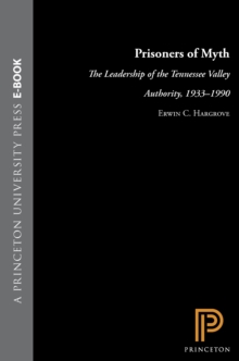 Image for Prisoners of Myth: The Leadership of the Tennessee Valley Authority, 1933-1990