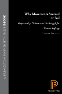 Image for Why Movements Succeed or Fail: Opportunity, Culture, and the Struggle for Woman Suffrage