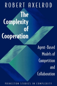 Image for Complexity of Cooperation: Agent-Based Models of Competition and Collaboration: Agent-Based Models of Competition and Collaboration