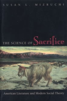 Image for The Science of Sacrifice: American Literature and Modern Social Theory