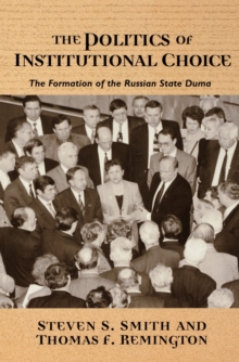 Image for Politics of Institutional Choice: The Formation of the Russian State Duma