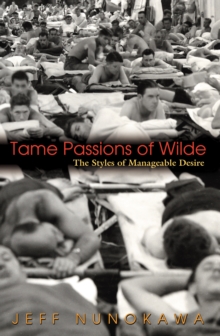Image for Tame passions of Wilde: the styles of manageable desire