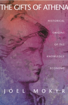 Image for The gifts of Athena: historical origins of the knowledge economy
