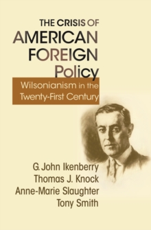 Image for The crisis of American foreign policy: Wilsonianism for the twenty-first century