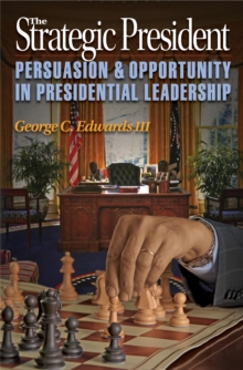 Image for The strategic president: persuasion and opportunity in presidential leadership