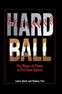 Image for Hard ball: the abuse of power in pro team sports