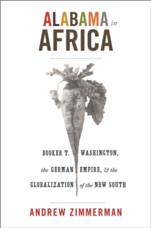 Image for Alabama in Africa: Booker T. Washington, the German empire, and the globalization of the new South