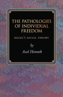 Image for The Pathologies of Individual Freedom: Hegel's Social Theory