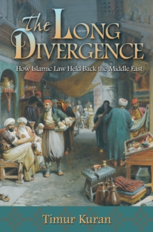 Image for The long divergence: how Islamic law held back the Middle East