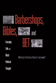 Image for Barbershops, bibles, and BET: everyday talk and Black political thought