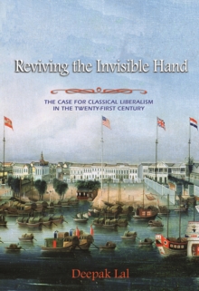 Image for Reviving the Invisible Hand: The Case for Classical Liberalism in the Twenty-first Century