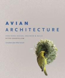 Image for Avian Architecture: How Birds Design, Engineer & Build