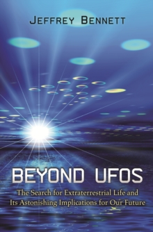 Image for Beyond UFOs: the search for extraterrestrial life and its astonishing implications for our future