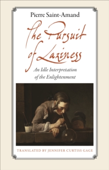 Image for The pursuit of laziness: an idle interpretation of the Enlightenment