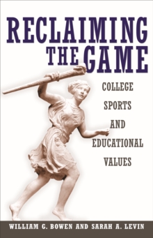 Image for Reclaiming the game: college sports and educational values