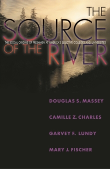 Image for The source of the river: the social origins of freshmen at America's selective colleges and universities