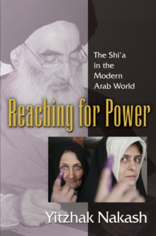 Image for Reaching for power: the Shi'a in the modern Arab world