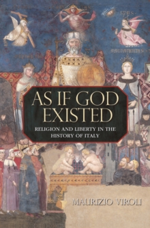 Image for As if God existed: religion and liberty in the history of Italy