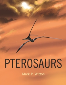 Image for Pterosaurs: natural history, evolution, anatomy