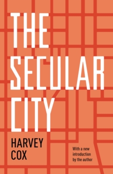 Image for Secular City: Secularization and Urbanization in Theological Perspective