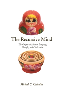 Image for The recursive mind: the origins of human language, thought, and civilization