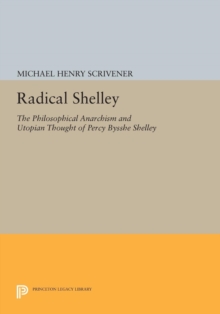 Image for Radical Shelley: The Philosophical Anarchism and Utopian Thought of Percy Bysshe Shelley