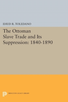 Image for The Ottoman slave trade and its suppression: 1840-1890