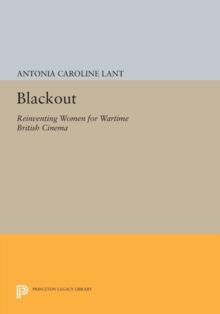 Image for Blackout: Reinventing Women for Wartime British Cinema