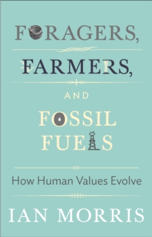 Image for Foragers, Farmers, and Fossil Fuels: How Human Values Evolve