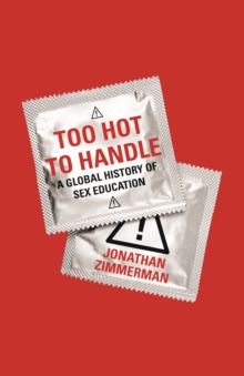 Image for Too Hot to Handle: A Global History of Sex Education