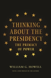 Image for Thinking About the Presidency: The Primacy of Power