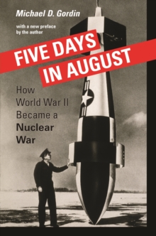 Image for Five Days in August: How World War II Became a Nuclear War