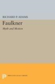 Image for Faulkner [electronic resource] : myth and motion / Richard P. Adams.