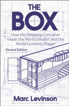 Image for Box: How the Shipping Container Made the World Smaller and the World Economy Bigger
