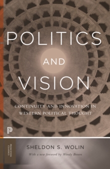 Image for Politics and Vision: Continuity and Innovation in Western Political Thought
