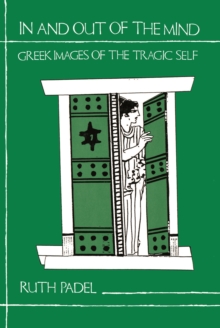 Image for In and Out of the Mind: Greek Images of the Tragic Self