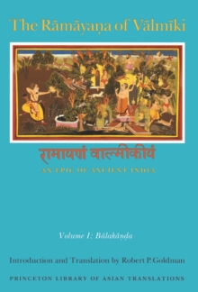 Image for Ramayana of Valmiki: An Epic of Ancient India, Volume I: Balakanda.