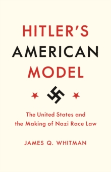 Image for Hitler's American Model: The United States and the Making of Nazi Race Law