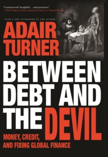 Image for Between Debt and the Devil: Money, Credit, and Fixing Global Finance