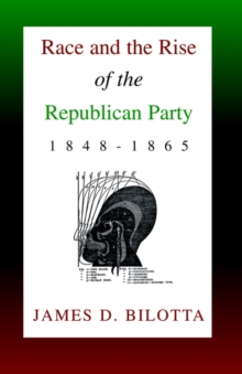 Image for Race and the Rise of the Republican Party, 1848-1865