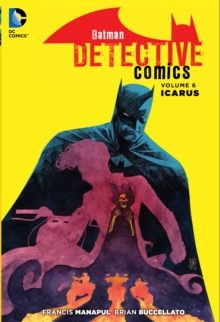 Batman: Detective Comics Vol. 6: Icarus (The New 52)