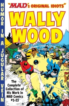 Image for MAD art of Wally Wood  : the complete collection of his work from MAD Comics `1-23