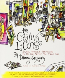 The Creative License: Giving Yourself Permission to Be the Artist You Truly Are