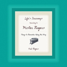 Image for Life's Journeys According to Mister Rogers : Things to Remember Along the Way