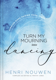 Turn My Mourning into Dancing: Finding Hope During Hard Times